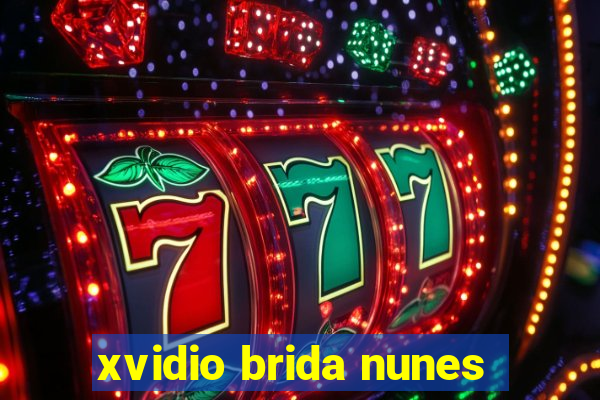 xvidio brida nunes